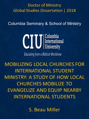 cover image of MOBILIZING LOCAL CHURCHES FOR INTERNATIONAL STUDENT MINISTRY: A STUDY OF HOW LOCAL CHURCHES MOBILIZE TO EVANGELIZE AND EQUIP NEARBY INTERNATIONAL STUDENTS